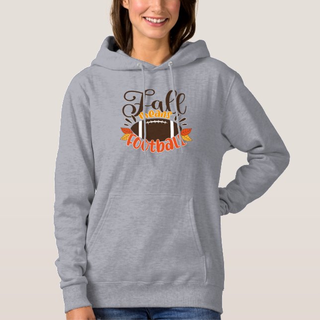 Fall Means Football Hoodie (Front)