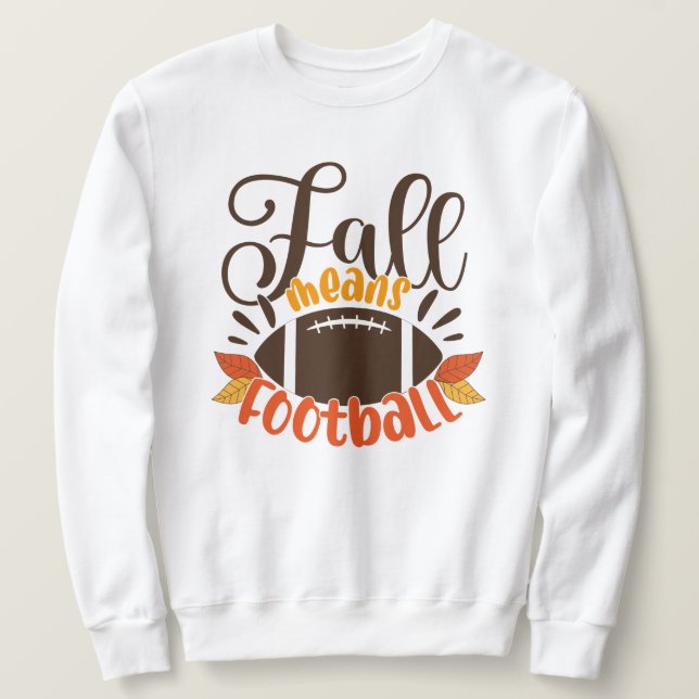 Fall Means Football Sweatshirt (Design Front)