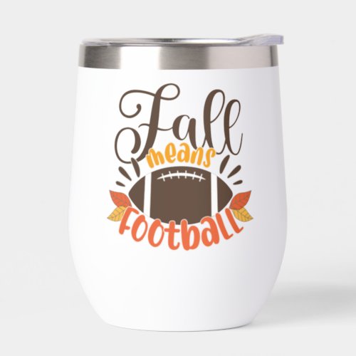 Fall Means Football Thermal Wine Tumbler