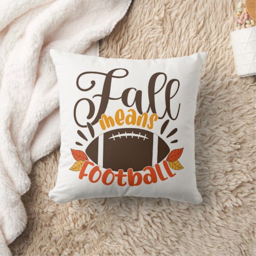 Fall Means Football Throw Pillow