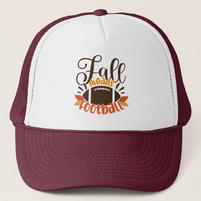 Fall Means Football Trucker Hat (Front)