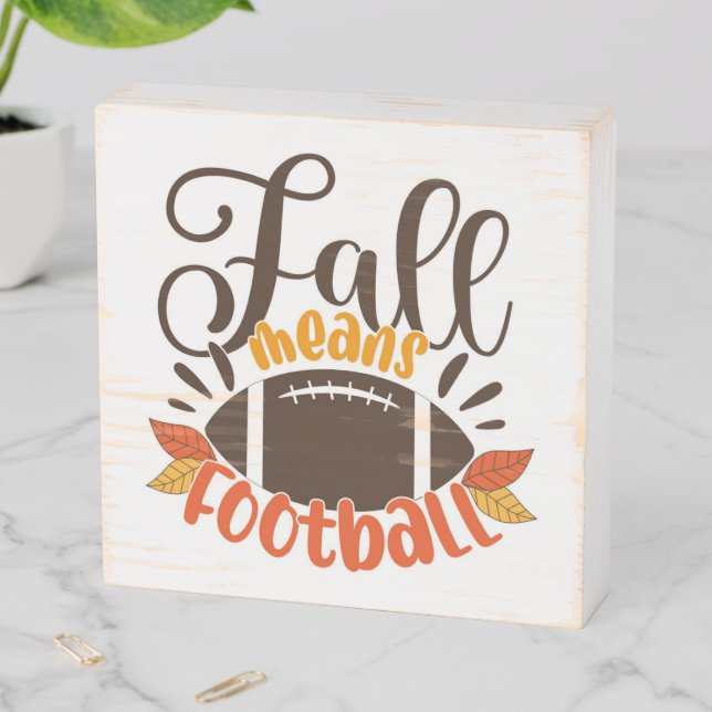 Fall Means Football Wooden Box Sign (In Situ Horizontal)