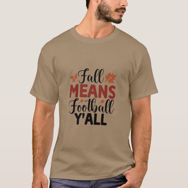 Fall Means Football Y'all T-Shirt (Front)