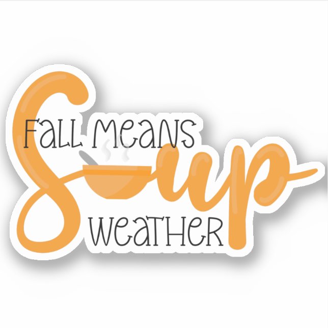 Fall Means Soup Weather Sticker (Front)