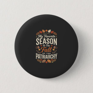 Fall of the Patriarchy Feminist Autumn Quote Desig Button