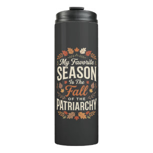 Fall of the Patriarchy Feminist Autumn Quote Desig Thermal Tumbler