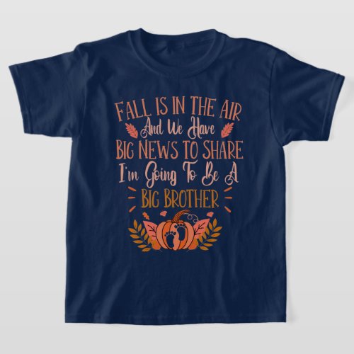 Fall Pregnancy Announcement To Be A Big Brother  T_Shirt
