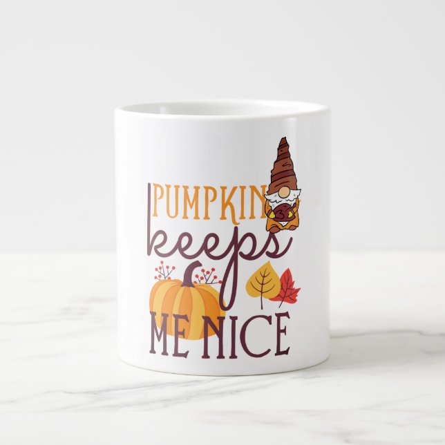 Fall Pumpkins, Pumpkins keep me Nice Giant Coffee Mug (Front)