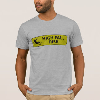 fall risk T-Shirt