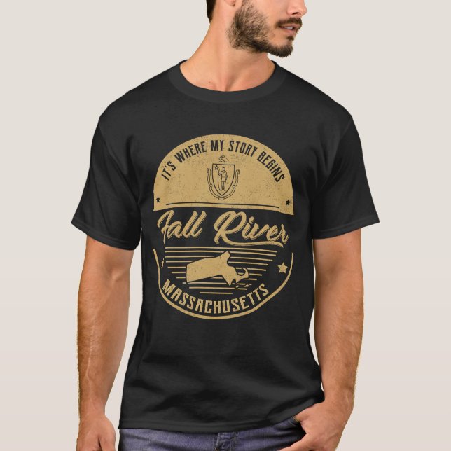 Fall River Massachusetts It's Where my story begin T-Shirt (Front)