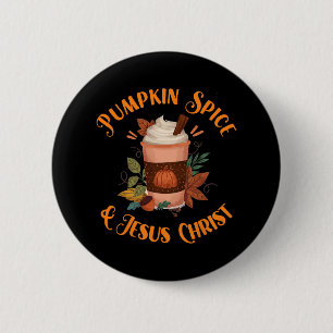 Fall Season Cute Pumpkin Spice And Jesus Christ Th Button