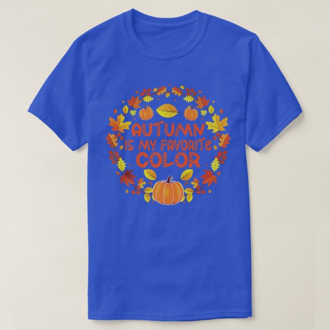 Fall Season Falling Leaves Autumn Is My Favorite C T-Shirt (Design Front)