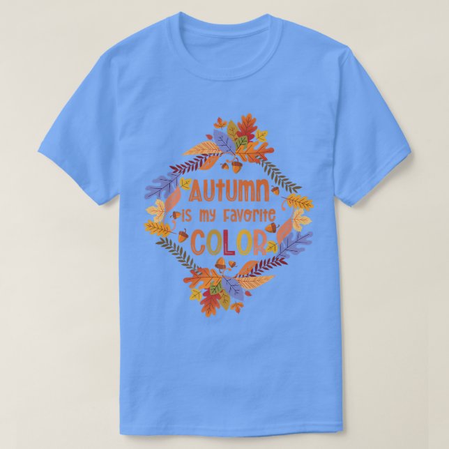 Fall Season Falling Leaves Autumn Is My Favorite C T-Shirt (Design Front)