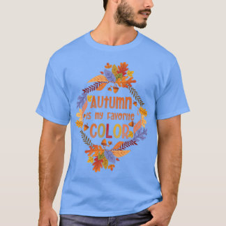 Fall Season Falling Leaves Autumn Is My Favorite C T-Shirt