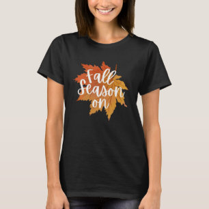 Fall Season On Fall Autumn T-Shirt