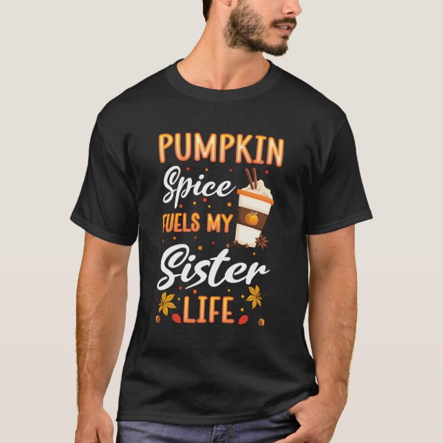 Fall Season Sister Sis Pumpkin Spice Latte Autumn  T-Shirt (Front)