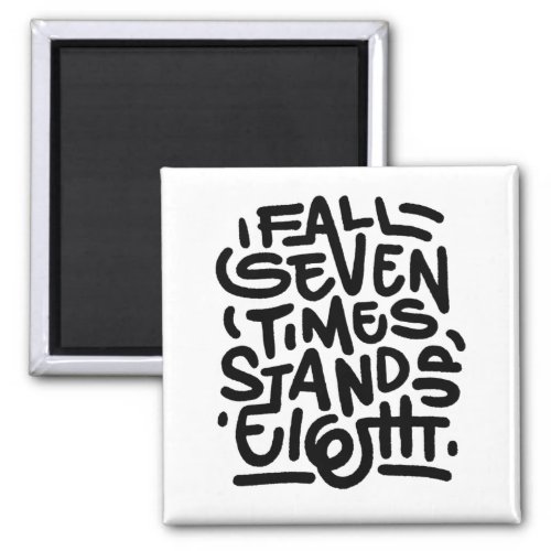 Fall seven times stand up eight magnet