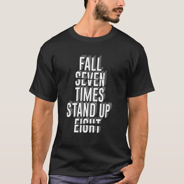 Fall Seven Times Stand Up Eight  Motivational Quot T-Shirt (Front)