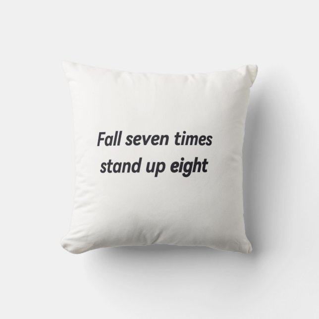 Fall seven times stand up eight throw pillow (Front)