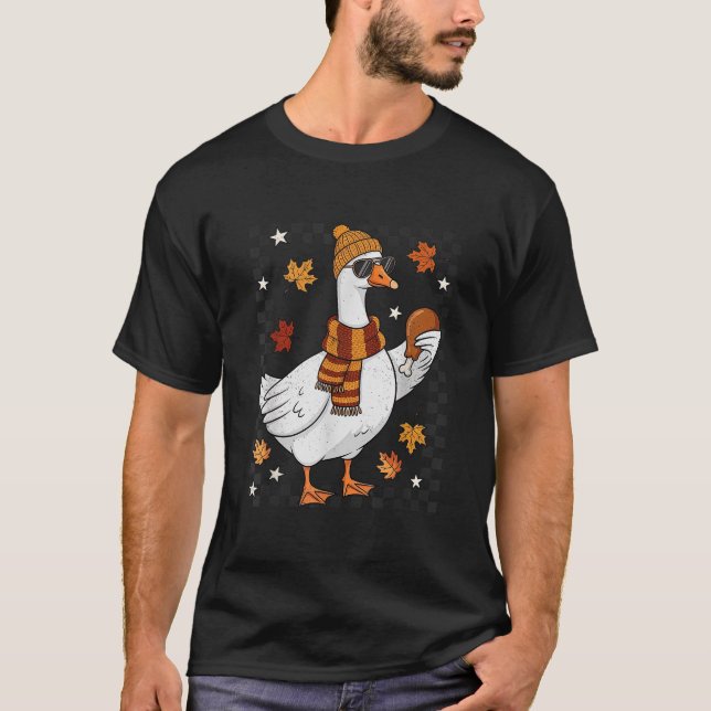 Fall Silly Goose With Turkey Leg Funny Thanksgivin T-Shirt (Front)