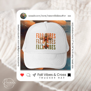 Fall Vibes and Cross Trucker Hat