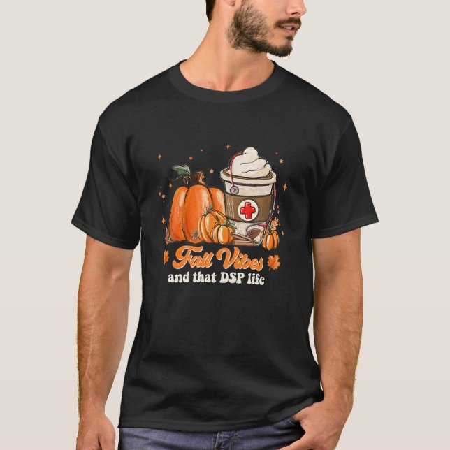 Fall Vibes And That DSP Life T-Shirt (Front)