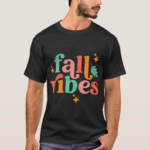 Fall Vibes Leaves Autumn Season Thanksgiving T_Shirt
