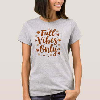 Fall Vibes Only Autumn Leaves Graphic T-Shirt