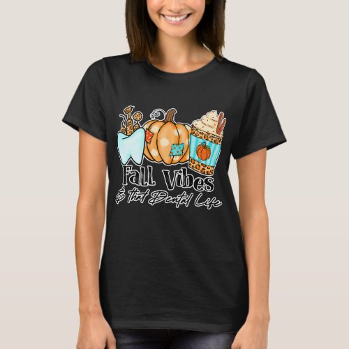 Fall Vibes That Dental Life Pumpkin T_Shirt
