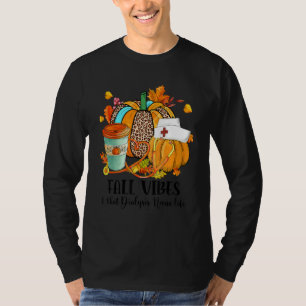 Fall Vibes & That Dialysis Nurse Life Autumn Thank T-Shirt