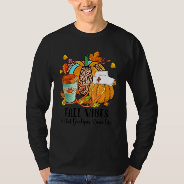 Fall Vibes & That Dialysis Nurse Life Autumn Thank T-Shirt (Front)