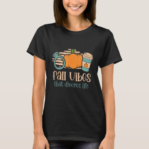 Fall Vibes That Divorce Life Ex Husband Ex-Wife Br T-Shirt