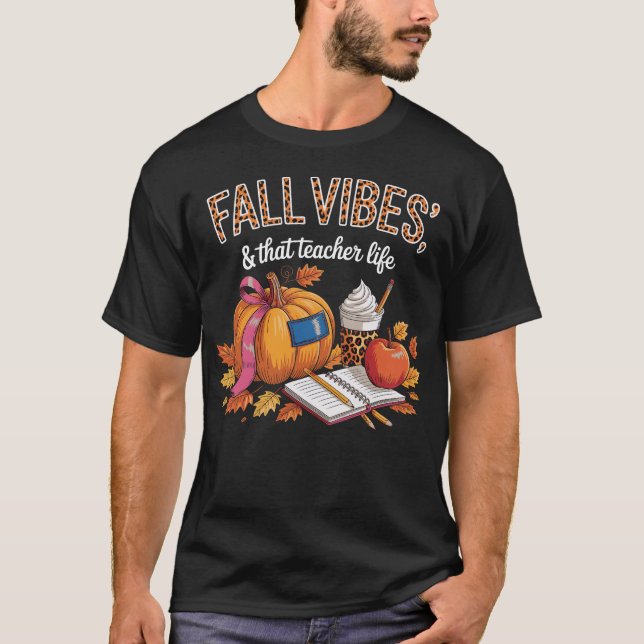 Fall Vibes & That Educator Life Pumpkin Thanksgivi T-Shirt (Front)