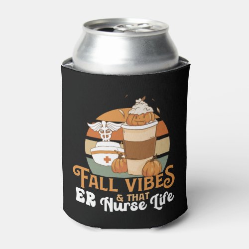Fall Vibes That ER Nurse Life RN Proud Registered Can Cooler