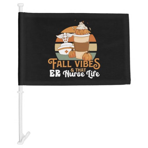 Fall Vibes That ER Nurse Life RN Proud Registered Car Flag