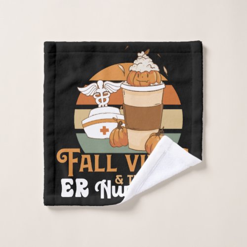 Fall Vibes That ER Nurse Life RN Proud Registered Wash Cloth