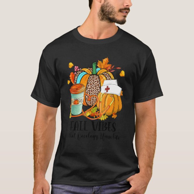 Fall Vibes & That Oncology Nurse Life Autumn Thank T-Shirt (Front)