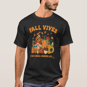 Fall Vibes That Social Worker Life Gnome Autumn Fa T-Shirt