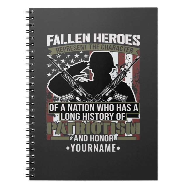 Fallen Heroes Represent the Character of a Nation Notebook (Front)