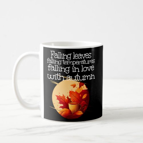 Falling Leaves Falling Temperatures Falling In Lov Coffee Mug