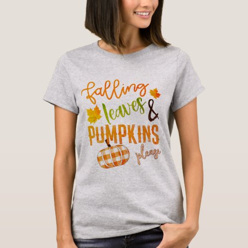 Falling Leaves  Pumpkins Please Thanksgiving T_Shirt
