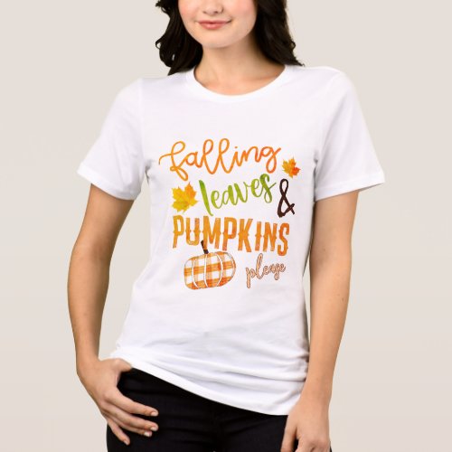 Falling Leaves  Pumpkins Please Thanksgiving Tri_Blend Shirt