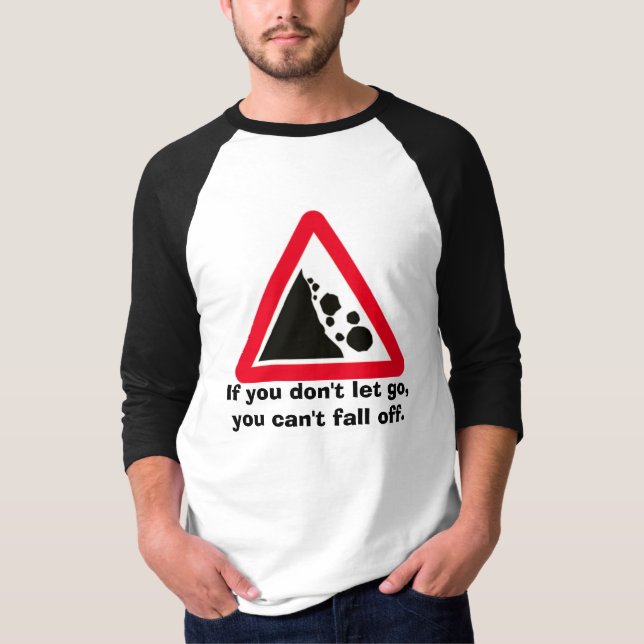 falling rocks, If you don't let go, you can't f... T-Shirt (Front)