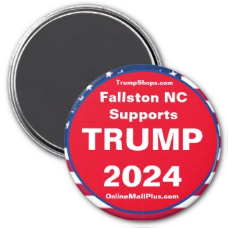 Fallston NC Supports TRUMP 2024 Fridge Magnet
