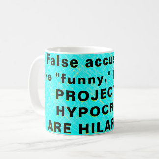 False accusations  are "funny," buuuut...  coffee mug