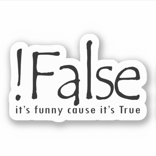 False Funny Cause It's True Sticker (Front)