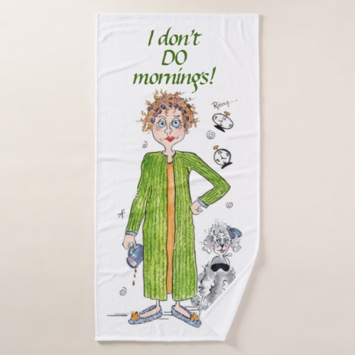 Familiar Saying I Dont Do Mornings Caricature   Bath Towel