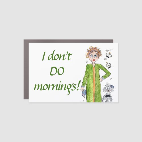 Familiar Saying I Dont Do Mornings Caricature Car Magnet