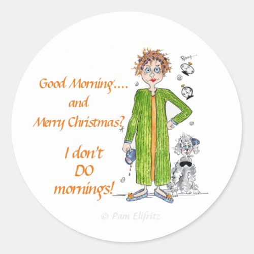 Familiar Saying I Dont Do Mornings Caricature  Classic Round Sticker