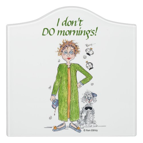 Familiar Saying I Dont Do Mornings Caricature   Door Sign